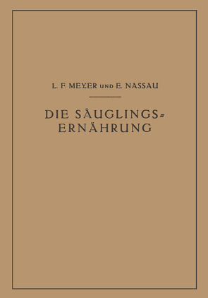 Die Säuglingsernährung von Meyer,  L.F., Nassau,  E.