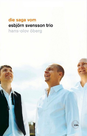 Die Saga vom Esbjörn Svensson Trio von Kober,  Ingo, Öberg,  Hans-Olov