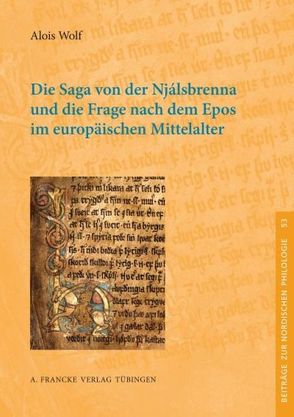 Die Saga von der Njálsbrenna und die Frage nach dem Epos im europäischen Mittelalter von Wolf,  Alois