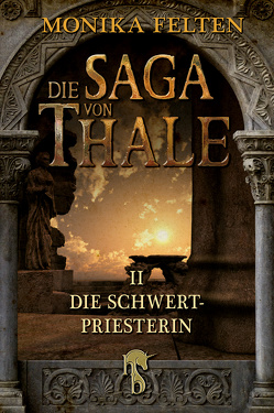 Die Saga von Thale von Felten,  Monika