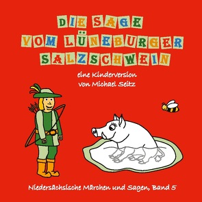 Die Sage vom Lüneburger Salzschwein von Seitz,  Michael J.
