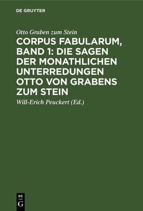Corpus fabularum, Band 1: Die Sagen der monathlichen Unterredungen Otto von Grabens zum Stein von Graben zum Stein,  Otto, Peuckert,  Will-Erich