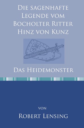 Die sagenhafte Legende vom Bocholter Ritter Hinz von Kunz von Lensing,  Robert