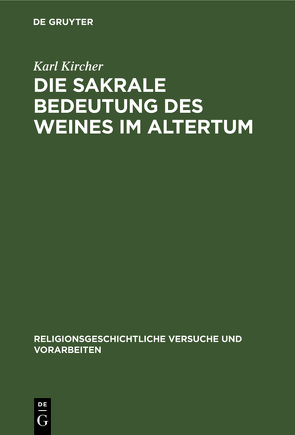 Die sakrale Bedeutung des Weines im Altertum von Kircher,  Karl