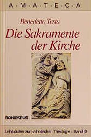 Die Sakramente der Kirche von Berz,  August, Testa,  Benedetto