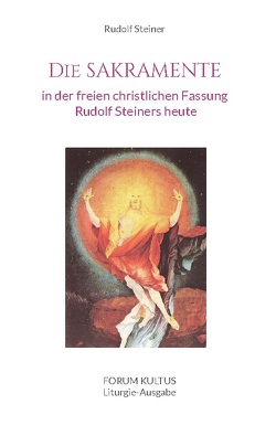 Die SAKRAMENTE – in der freien christlichen Fassung Rudolf Steiners heute von KULTUS,  FORUM, Lambertz,  Volker David, Steiner,  Rudolf