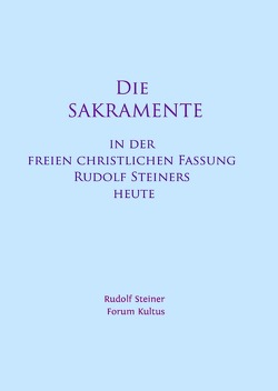 Die Sakramente – in der freien christlichen Fassung Rudolf Steiners heute – Kurzfassung von Lambertz,  Volker, Steiner,  Rudolf