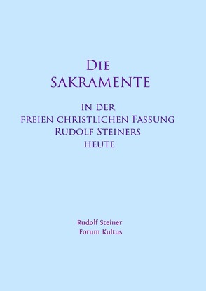 Die Sakramente – in der freien christlichen Fassung Rudolf Steiners heute – Kurzfassung von Lambertz,  Volker, Steiner,  Rudolf