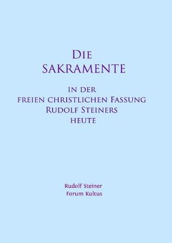 Die SAKRAMENTE – in der freien christlichen Fassung Rudolf Steiners heute von Lambertz,  Volker David, Steiner,  Rudolf