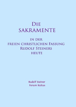 Die SAKRAMENTE – in der freien christlichen Fassung Rudolf Steiners heute von Lambertz,  Volker David, Steiner,  Rudolf