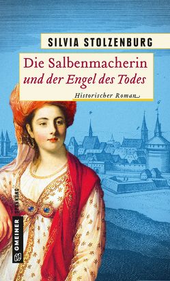 Die Salbenmacherin und der Engel des Todes von Stolzenburg,  Silvia