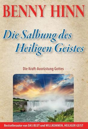 Die Salbung des Heiligen Geistes von Hinn,  Benny