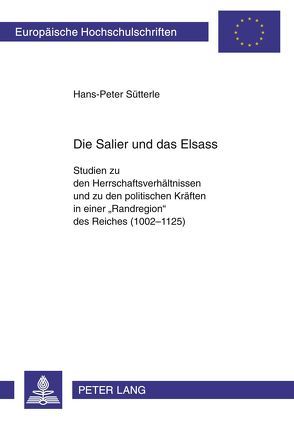 Die Salier und das Elsass von Sütterle,  Hans-Peter