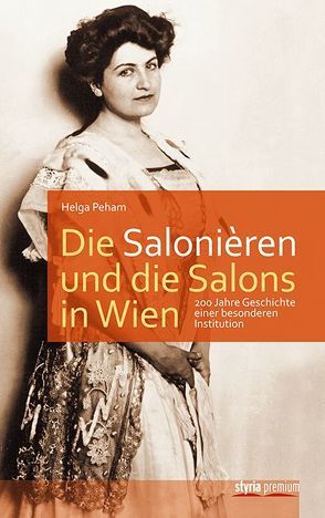 Die Salonièren und die Salons in Wien von Peham,  Helga