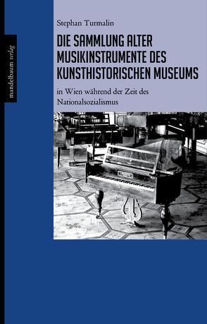 Die Sammlung alter Musikinstrumente des Kunsthistorischen Museums von Turmalin,  Stephan