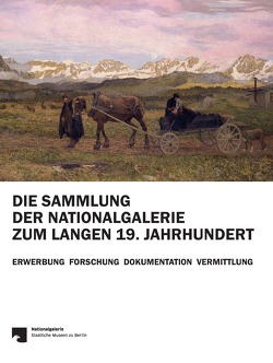 Die Sammlung der Nationalgalerie zum langen 19. Jahrhundert von Verwiebe,  Birgit