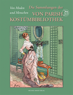 Die Sammlung der Von Parish Kostümbibliothek von Sünderhauf,  Esther Sophia