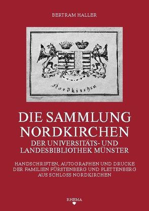 Die Sammlung Nordkirchen der Universitäts- und Landesbibliothek Münster von Haller,  Bertram