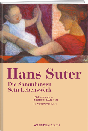 Sein Leben. Seine Sammlungen von Suter,  Hans