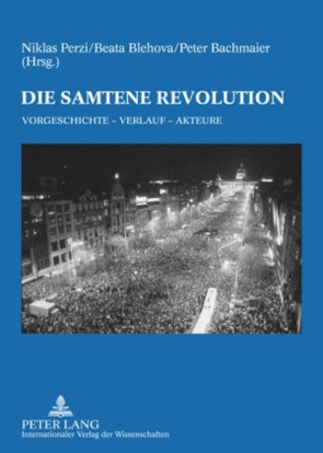 Die Samtene Revolution von Bachmeier,  Peter, Blehova,  Beata, Perzi,  Niklas