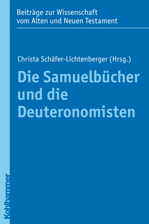 Die Samuelbücher und die Deuteronomisten von Dietrich,  Walter, Schäfer-Lichtenberger,  Christa