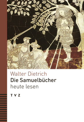 Die Samuelbücher heute lesen von Dietrich,  Walter