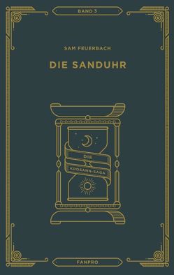 Die Sanduhr: Die Krosann-Saga Band 3 von Feuerbach,  Sam
