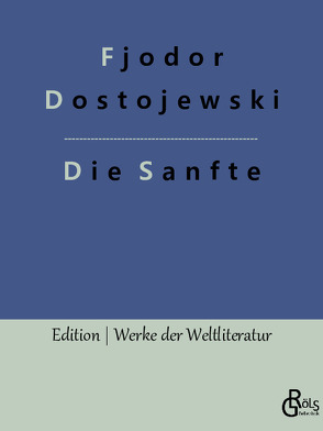 Die Sanfte von Dostojewski,  Fjodor