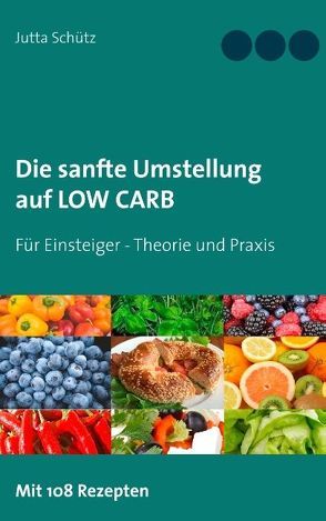 Die sanfte Umstellung auf Low Carb von Schütz,  Jutta