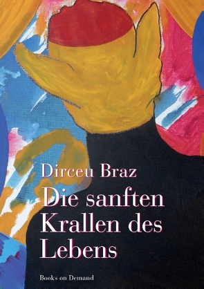 Die sanften Krallen des Lebens von Braz,  Dirceu