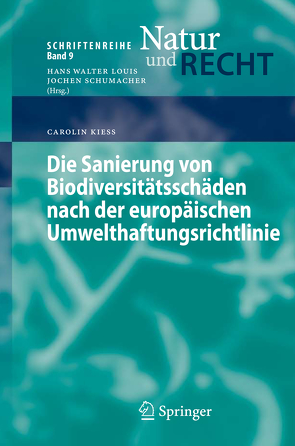 Die Sanierung von Biodiversitätsschäden nach der europäischen Umwelthaftungsrichtlinie von Kieß,  Carolin