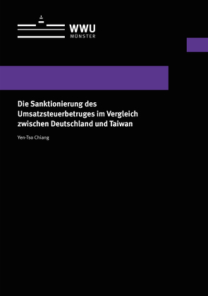 Die Sanktionierung des Umsatzsteuerbetruges im Vergleich zwischen Deutschland und Taiwan von Chiang,  Yen-Tso