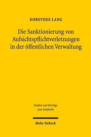 Die Sanktionierung von Aufsichtspflichtverletzungen in der öffentlichen Verwaltung von Lang,  Dorothee