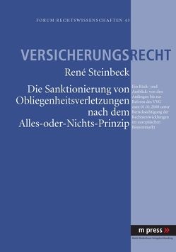 Die Sanktionierung von Obliegenheitsverletzungen nach dem Alles-oder-Nichts-Prinzip von Steinbeck,  René