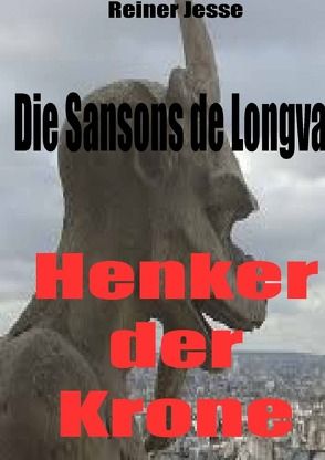 Die Sansons de Longval – HENKER DER KRONE von Dr. med. Jesse,  Reiner