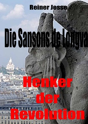 Die Sansons de Longval- HENKER DER REVOLUTION von Dr. med. Jesse,  Reiner