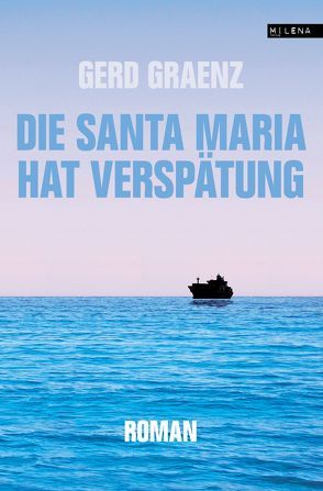 Die Santa Maria hat Verspätung von Graenz,  Gerd