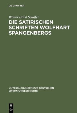Die satirischen Schriften Wolfhart Spangenbergs von Schäfer,  Walter Ernst