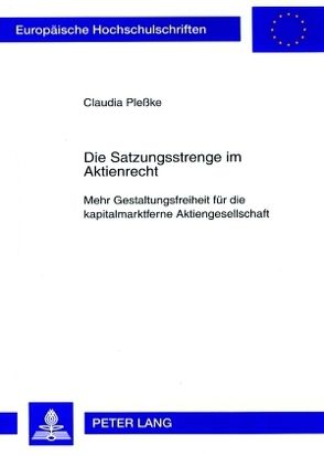 Die Satzungsstrenge im Aktienrecht von Pleßke,  Claudia