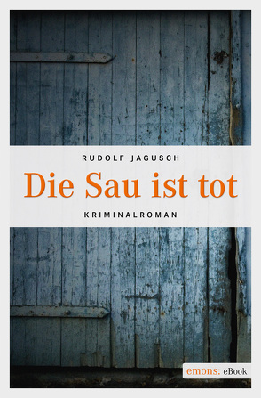 Die Sau ist tot von Jagusch,  Rudolf