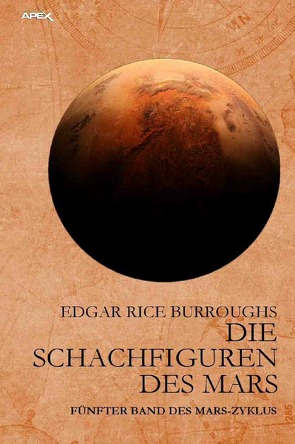 DIE SCHACHFIGUREN DES MARS von Burroughs,  Edgar Rice, Woiwode,  Gabriele C.