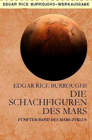 DIE SCHACHFIGUREN DES MARS von Burroughs,  Edgar Rice, Woiwode,  Gabriele C.