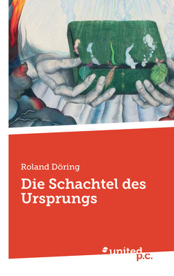 Die Schachtel des Ursprungs von Döring,  Roland