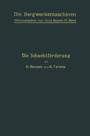 Die Schachtförderung von Bansen,  H., Teiwes,  K.