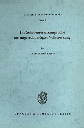 Die Schadensersatzansprüche aus ungerechtfertigter Vollstreckung. von Pecher,  Hans Peter