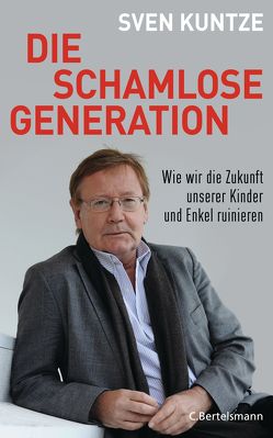 Die schamlose Generation von Kuntze,  Sven