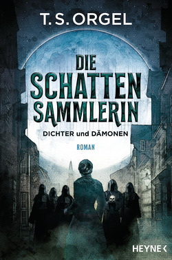 Die Schattensammlerin – Dichter und Dämonen von Orgel,  T. S.