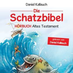 Die Schatzbibel – Hörbuch Altes Testament von Kallauch,  Daniel