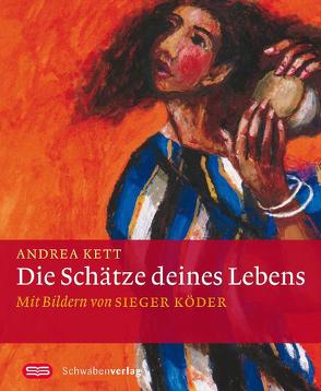 Die Schätze deines Lebens von Kett,  Andrea, Köder,  Sieger