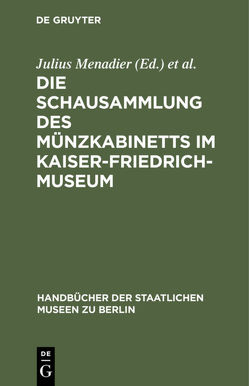 Die Schausammlung des Münzkabinetts im Kaiser-Friedrich-Museum von Kaiser-Friedrich-Museum Berlin, Menadier,  Julius, Münzkabinett Berlin